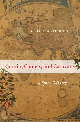 Cumin, chameaux et caravanes, 45 : une odyssée des épices - Cumin, Camels, and Caravans, 45: A Spice Odyssey