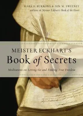 Le livre des secrets de Meister Eckhart : Méditations sur le lâcher-prise et la recherche de la vraie liberté - Meister Eckhart's Book of Secrets: Meditations on Letting Go and Finding True Freedom