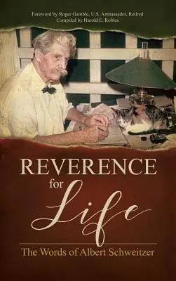 Le respect de la vie : Les paroles d'Albert Schweitzer - Reverence for Life: The Words of Albert Schweitzer