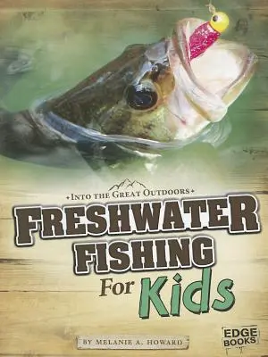 Pêche en eau douce pour les enfants - Freshwater Fishing for Kids