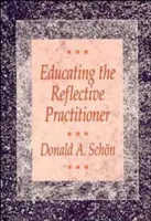 Former le praticien réfléchi : Vers une nouvelle conception de l'enseignement et de l'apprentissage dans les professions libérales - Educating the Reflective Practitioner: Toward a New Design for Teaching and Learning in the Professions