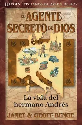 L'agent secret de Dieu : La Vida del Hermano Andr - El Agente Secreto de Dios: La Vida del Hermano Andr