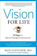 Vision for Life : Dix étapes pour une amélioration naturelle de la vue - Vision for Life: Ten Steps to Natural Eyesight Improvement