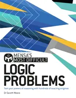 Les problèmes de logique les plus difficiles de Mensa - Testez vos capacités de raisonnement avec des énigmes précises. - Mensa's Most Difficult Logic Problems - Test your powers of reasoning with exacting enigmas