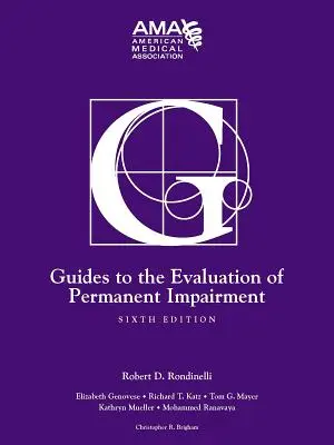 Guides d'évaluation de la déficience permanente, sixième édition - Guides to the Evaluation of Permanent Impairment, Sixth Edition