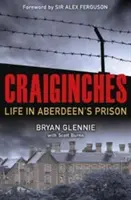 Craiginches : La vie dans la prison d'Aberdeen - Craiginches: Life in Aberdeen's Prison