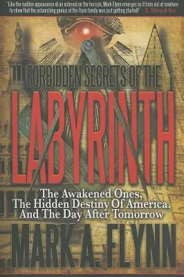 Les secrets interdits du labyrinthe : Les éveillés, le destin caché de l'Amérique et le jour d'après - Forbidden Secrets of the Labyrinth: The Awakened Ones, the Hidden Destiny of America, and the Day After Tomorrow