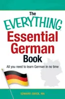 Le livre de l'allemand essentiel : Tout ce dont vous avez besoin pour apprendre l'allemand en un rien de temps - The Everything Essential German Book: All You Need to Learn German in No Time