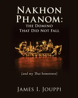 Nakhon Phanom : le domino qui n'est pas tombé : (et ma ville natale thaïlandaise) - Nakhon Phanom: the Domino That Did Not Fall: (and my Thai hometown)