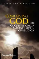Concevoir Dieu : L'origine cognitive et l'évolution de la religion - Conceiving God: The Cognitive Origin and Evolution of Religion