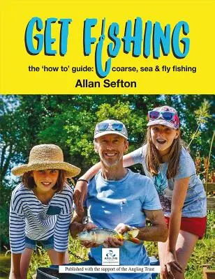 Get Fishing : The 'how To' Guide : Pêche au gros, pêche en mer et pêche à la mouche - Get Fishing: The 'how To' Guide: Coarse, Sea and Fly Fishing