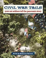 Civil War Tails : 8 000 chats soldats racontent l'histoire panoramique - Civil War Tails: 8,000 Cat Soldiers Tell the Panoramic Story