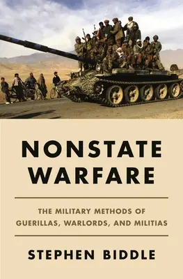 La guerre non étatique : Les méthodes militaires des guérilleros, des seigneurs de la guerre et des milices - Nonstate Warfare: The Military Methods of Guerillas, Warlords, and Militias