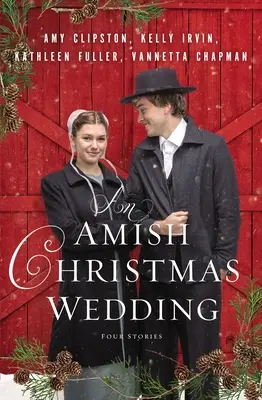 Un mariage de Noël amish : Quatre histoires - An Amish Christmas Wedding: Four Stories