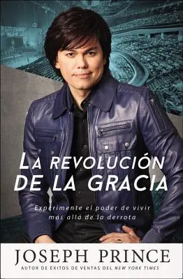 La révolucin de la Gracia : Expérimenter le pouvoir de vivre sans crainte en temps de danger - La revolucin de la Gracia: Experimente El Poder de Vivir Ms All de la Derrota