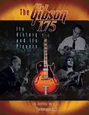 Le Gibson 175 : Son histoire et ses joueurs - The Gibson 175: Its History and Its Players