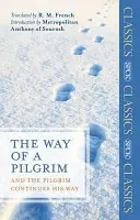 Le chemin d'un pèlerin : Et le pèlerin poursuit son chemin - The Way of a Pilgrim: And The Pilgrim Continues His Way