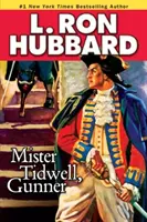 Mister Tidwell Gunner : Une saga de guerre, d'autonomie et de survie pour les marins du XIXe siècle - Mister Tidwell Gunner: A 19th Century Seafaring Saga of War, Self-Reliance, and Survival