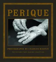 Perique : Photographies de Charles Martin - Perique: Photographs by Charles Martin