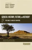 La Genèse : histoire, fiction ou ni l'une ni l'autre ? Trois points de vue sur les premiers chapitres de la Bible - Genesis: History, Fiction, or Neither?: Three Views on the Bible's Earliest Chapters