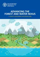 Faire progresser le lien entre la forêt et l'eau - un guide de facilitation du développement des capacités - Advancing the forest and water nexus - a capacity development facilitation guide