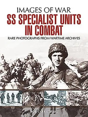 Les unités spécialisées de la SS au combat - SS Specialist Units in Combat