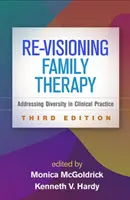 Re-Visioning Family Therapy, troisième édition : Aborder la diversité dans la pratique clinique - Re-Visioning Family Therapy, Third Edition: Addressing Diversity in Clinical Practice