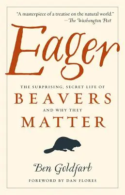 Eager : La vie secrète et surprenante des castors et leur importance - Eager: The Surprising, Secret Life of Beavers and Why They Matter