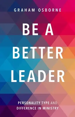 Soyez un meilleur leader - Type de personnalité et différence dans le ministère - Be A Better Leader - Personality Type And Difference In Ministry