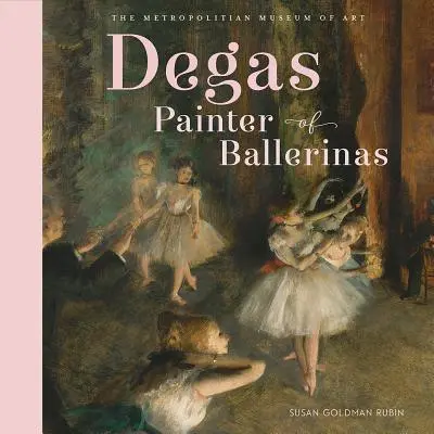 Degas, peintre de ballerines - Degas, Painter of Ballerinas