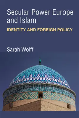 Le pouvoir laïque L'Europe et l'Islam : Identité et politique étrangère - Secular Power Europe and Islam: Identity and Foreign Policy