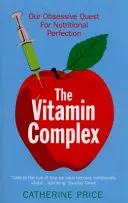 Vitamin Complex - Notre quête obsessionnelle de la perfection nutritionnelle - Vitamin Complex - Our Obsessive Quest for Nutritional Perfection