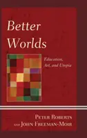 Des mondes meilleurs : éducation, art et utopie - Better Worlds: Education, Art, and Utopia