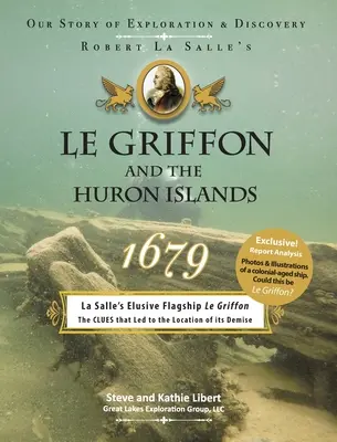 Le Griffon et les îles Huron - 1679 : Notre histoire d'exploration et de découverte - Le Griffon and the Huron Islands - 1679: Our Story of Exploration and Discovery