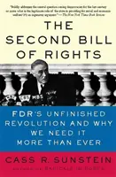 La deuxième déclaration des droits : La révolution inachevée de la Fdr - et pourquoi nous en avons besoin plus que jamais - The Second Bill of Rights: Fdr's Unfinished Revolution -- And Why We Need It More Than Ever