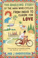 L'histoire étonnante de l'homme qui a fait du vélo de l'Inde à l'Europe par amour - The Amazing Story of the Man Who Cycled from India to Europe for Love