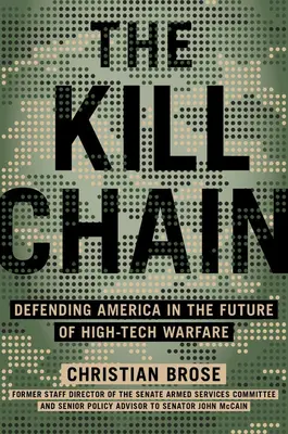 La chaîne de la mort : Défendre l'Amérique dans l'avenir de la guerre de haute technologie - The Kill Chain: Defending America in the Future of High-Tech Warfare
