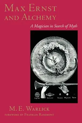 Max Ernst et l'alchimie : un magicien à la recherche du mythe - Max Ernst and Alchemy: A Magician in Search of Myth