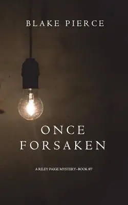 Une fois abandonné (Mystère Riley Paige - Livre 7) - Once Forsaken (A Riley Paige Mystery-Book 7)