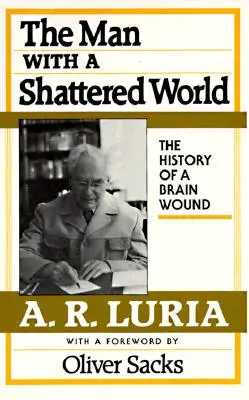L'homme au monde brisé : L'histoire d'une blessure au cerveau - Man with a Shattered World: The History of a Brain Wound