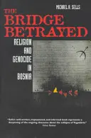 Le pont trahi, 11 : Religion et génocide en Bosnie - The Bridge Betrayed, 11: Religion and Genocide in Bosnia