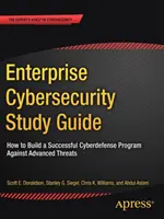 Guide d'étude sur la cybersécurité en entreprise : Comment bâtir un programme de cyberdéfense efficace contre les menaces avancées - Enterprise Cybersecurity Study Guide: How to Build a Successful Cyberdefense Program Against Advanced Threats
