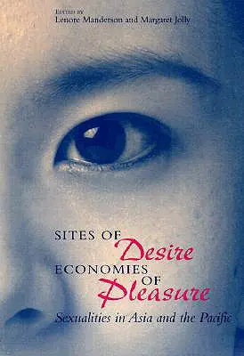 Sites du désir/économies du plaisir, 1997 : Sexualités en Asie et dans le Pacifique - Sites of Desire/Economies of Pleasure, 1997: Sexualities in Asia and the Pacific