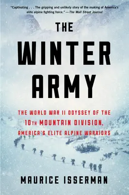 L'armée d'hiver : L'odyssée de la 10e division de montagne de la Seconde Guerre mondiale, l'élite des guerriers alpins américains - The Winter Army: The World War II Odyssey of the 10th Mountain Division, America's Elite Alpine Warriors