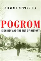 Pogrom : Kishinev et le basculement de l'histoire - Pogrom: Kishinev and the Tilt of History