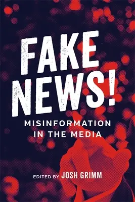 Fake News ! La désinformation dans les médias - Fake News!: Misinformation in the Media