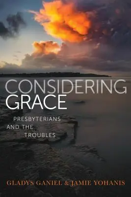Considérer la grâce : Les presbytériens et les troubles - Considering Grace: Presbyterians and the Troubles