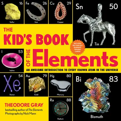 Le livre des éléments pour enfants : Une introduction géniale à tous les atomes connus de l'univers - The Kid's Book of the Elements: An Awesome Introduction to Every Known Atom in the Universe