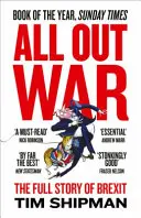 All Out War : The Full Story of How Brexit Sankank Britain's Political Class (La guerre totale : comment le Brexit a coulé la classe politique britannique) - All Out War: The Full Story of How Brexit Sank Britain's Political Class