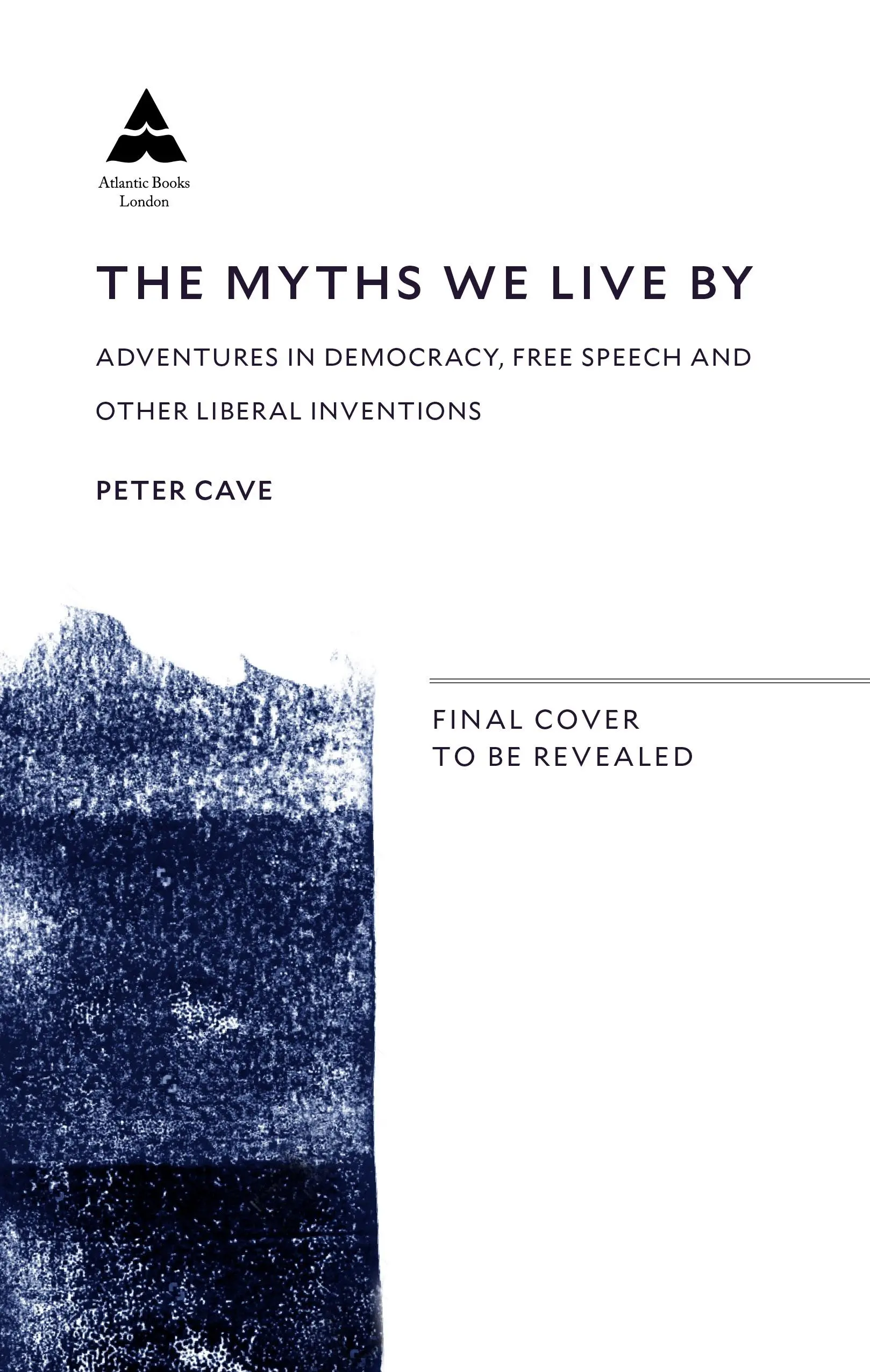 Les mythes qui nous habitent : Aventures dans la démocratie, la liberté d'expression et autres inventions libérales - The Myths We Live by: Adventures in Democracy, Free Speech and Other Liberal Inventions